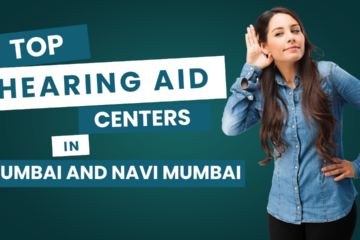 Top Hearing Aid Centers in Mumbai and Navi Mumbai for Expert Care